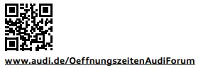 Öffnungszeiten Audi Forum Ingolstadt Ein QR-Code mit den aktuellen Öffnungszeiten des Forums.