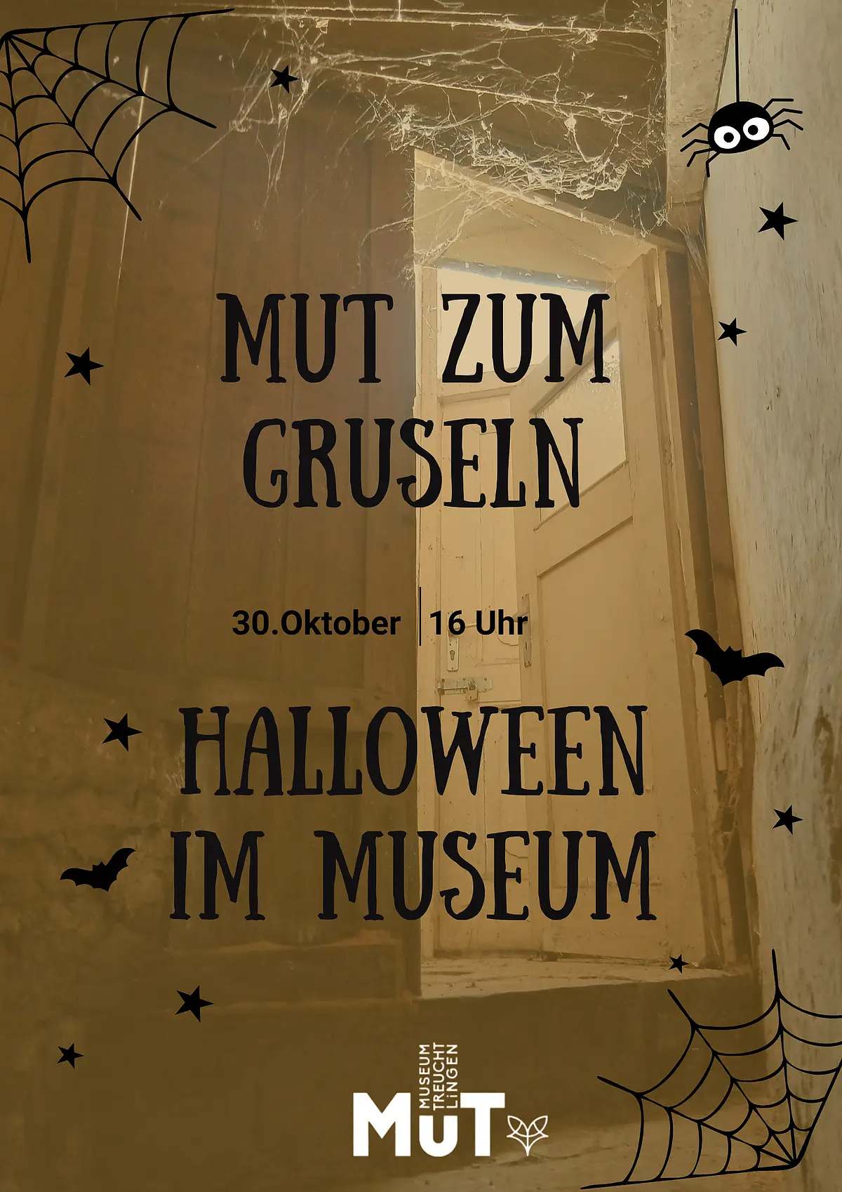 Mut zum gruseln Auf dem Bild ist ein bearbeitetes Bild für die Veranstaltung MuT zum gruseln, Halloween im Museum am 30. Oktober 16 Uhr zu sehen. Im Hintergrund ist eine offene Tür, mit Spinnenweben zu sehen.